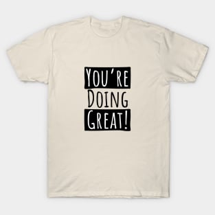 You're Doing Great T-Shirt